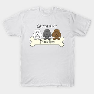 Gotta Love Poodles T-Shirt